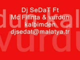 Dj Sedat Ft Mc Filinta & Vurdun Kalbimden