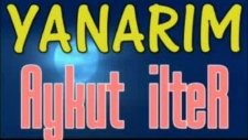 Yanarım, Söz Müzik Aykut İlter