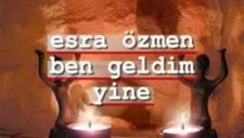 Esra Özmen Ben Geldim Yine
