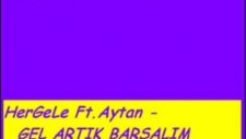 Hergele Ft. Aytan Gel Artık Barışalım