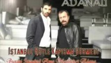 Adanalı-Burası İstanbul Ama Memleket Adana