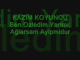kazım koyuncu - ben ozledim yarimi