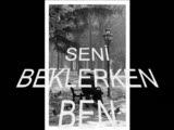 Seni Beklerken Ben