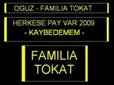 oguz familia tokat herkese pay var 2009 kaybedem