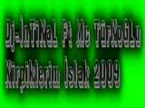 Dj-İntikal Ft Mc Türkoglu Kirpiklerim İslak 2009