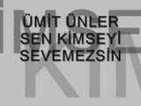 sen kİmseyİ sevemezsİn...