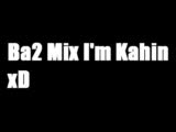 Ba2 Remix & İ'm Kahin