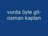 Vurda Öyle Git- Osman Kaplan