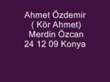 Ahmet Özdemir (Kör Ahmet) Merdin 24 12 09