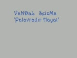 Vandal Seizma-Palavradır Hayat