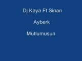 Dj Kaya Ft. Sinan Ayberk - Mutlumusun