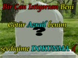 Benim Sevdigime Dokunma Bir Can İstiyorsan Beni Gö