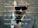 Pitbull - Room Service ( Dj Yusuf Bass Mix )