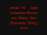 İsmail Yk-Özel Calismam/benim İcin Öldün Sen (Rama
