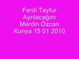 Ferdi Tayfur Ayrılacağım 15 01 2010 Merdin