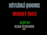 Murat İnce - Bitlisli Çocuk 2010