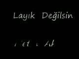 Layık Değilsin