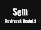 Sem - Devirecek Hepinizi