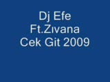 Dj Efe - Ft.zıvana -cek Git Dj Efe - Ft.zıvana -cek Git