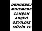 Dengebej Mıhemede Canşah Mala Usube,seyido,dengebe
