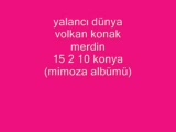 Volkan Konak - Yalancı Dünya 2009 .. 15 2 10 Merdi
