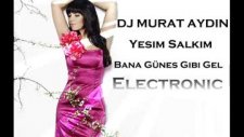 Dj Murat Aydın - Yeşim Salkım Bana Güneş Gibi Gel