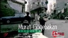 Murat Göğebakan- Ayyüzlüm