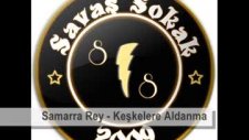 Savaş Sokak(Samarra Rey)-Keşkelere Aldanma