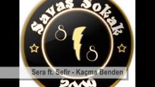 Savaş Sokak(Sera)-Kaçma Benden-ft Sefir