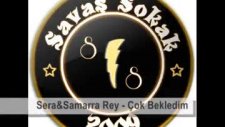 Savaş Sokak(Sera&samarrarey)-Çok Bekledim