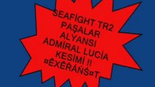Seafight Tr2 Paşalar Alyans Admiral Kesimi