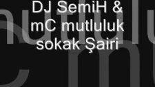 Dj Semih Mc Mutluluk Sokak Şairi