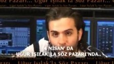 Ismail Yk 4 Nisan 2010 Tarihinde Ugur Isilakla Söz
