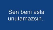 Sen Beni Asla Unutamazsın