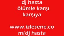 dj hasta olumle karsı karsıya