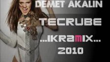 Demet Akalin - Tecrübe ( Dj İkram Remix 2010 )