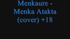 Menkaure - Menka Atakta (Cover) +18
