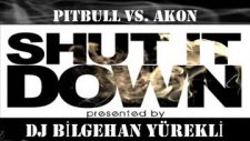 dj bilgehan yürekli-pitbull feat akon-shut ıt down