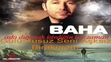 Baha - Gülü Susuz Seni Aşksız Bırakmam - 2010