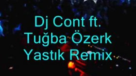 Tuğba Özerk - Dj Cont Ft Yastik Tuğba Özerk - Dj Cont Ft Yastik