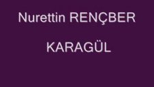 Nurettin Rençber - Karagül