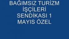 bağımsız turizm işçileri sendikası 1 mayıs