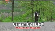 Osman Öztürk - Trabzon'un Maçka'sı