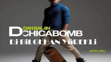 Dj Bilgehan Yürekli& Dan Balan - Chica Bomb 2010