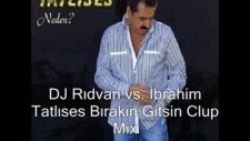 Dj Rıdvan Vs. İbrahim Tatlıses Bırakın Gitsin