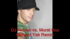 Dj Rıdvan Vs. Murat Boz Herşeyi Yak Remix
