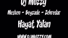Dj Muzzy Ft Mesken & Beyzade & Zehredar - Hayat Ya