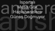 Musa Gök Hapishanelere Güneş Doğmuyor