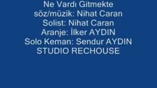 Nıhat Caran Ne Vardı Gitmekte