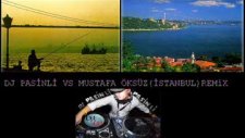 dj pasinli vs mustafa öksüz istanbul remix 2010